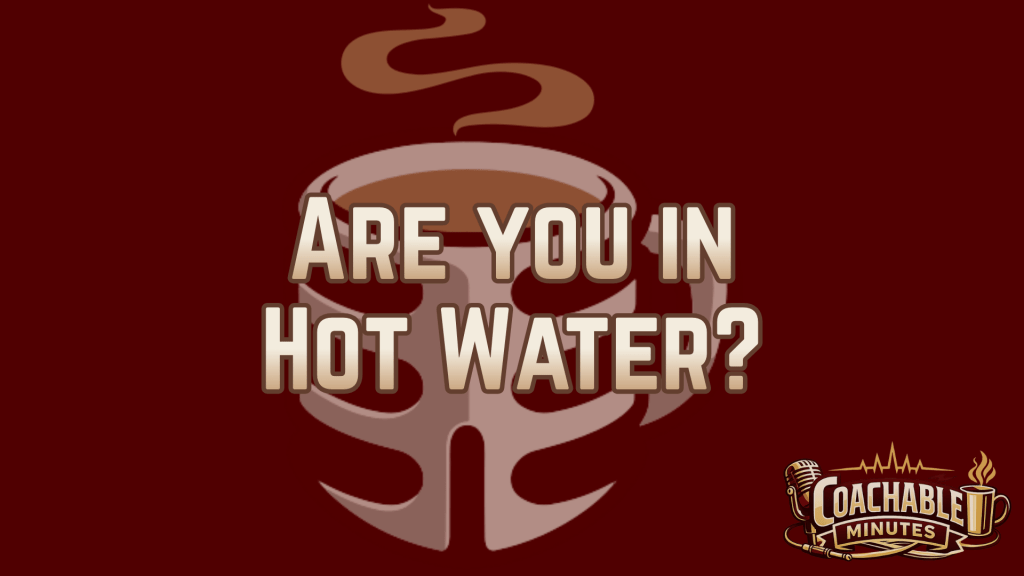 If you feel like you’re in hot&nbsp;water