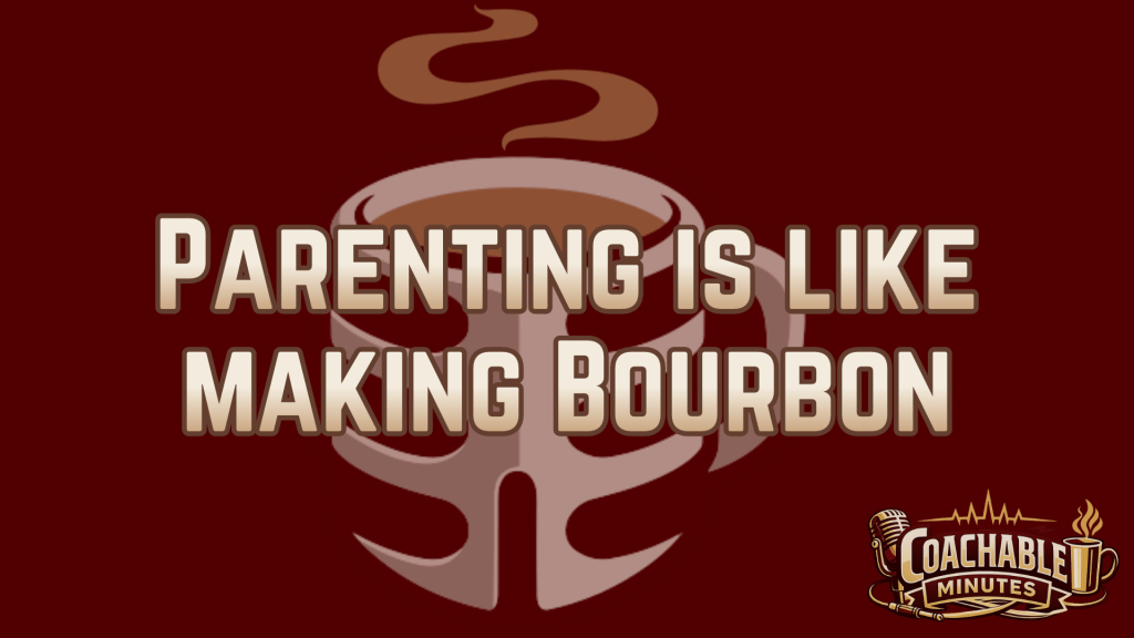 Parenting is like making&nbsp;Bourbon
