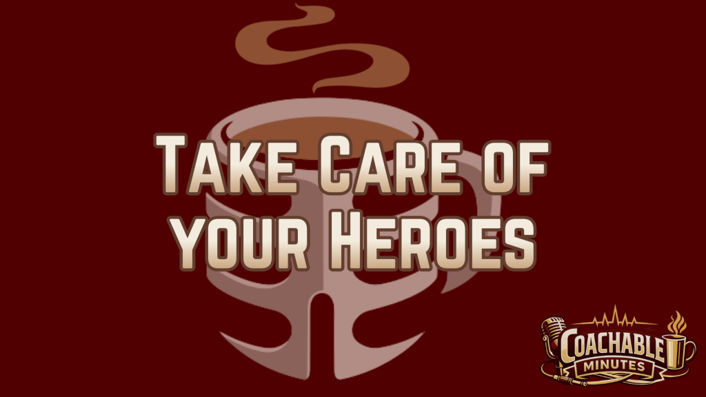 Take care of your heroes